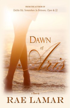 Dawn of Aris - A Novel by Rae Lamar